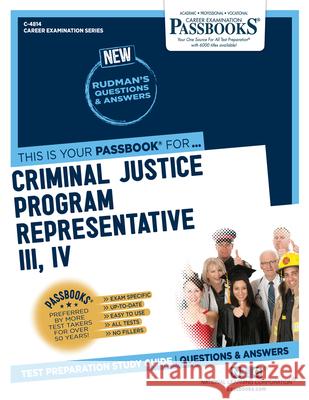 Criminal Justice Program Representative III, IV (C-4814): Passbooks Study Guidevolume 4814 National Learning Corporation 9781731848147 National Learning Corp