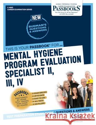 Mental Hygiene Program Evaluation Specialist II, III, IV (C-4863): Passbooks Study Guide Volume 4863 National Learning Corporation 9781731848635 National Learning Corp