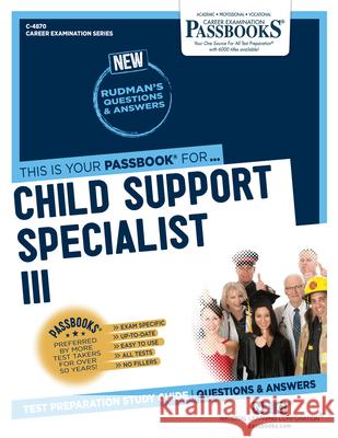 Child Support Specialist III (C-4870): Passbooks Study Guidevolume 4870 National Learning Corporation 9781731848703 National Learning Corp