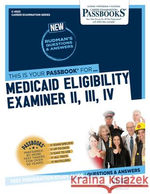 Medicaid Eligibility Examiner II, III, IV (C-4925): Passbooks Study Guide Volume 4925 National Learning Corporation 9781731849250 National Learning Corp