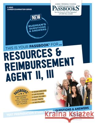 Resources & Reimbursement Agent II, III (C-4945): Passbooks Study Guide Volume 4945 National Learning Corporation 9781731849458 National Learning Corp