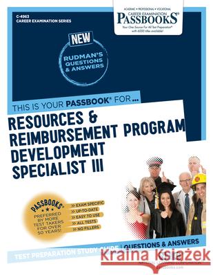 Resources & Reimbursement Program Development Specialist III (C-4963): Passbooks Study Guide Volume 4963 National Learning Corporation 9781731849632 National Learning Corp