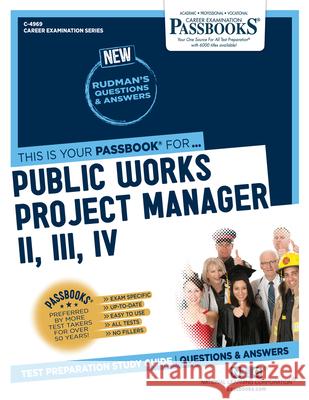 Public Works Project Manager II, III, IV (C-4969): Passbooks Study Guide Volume 4969 National Learning Corporation 9781731849694 National Learning Corp