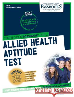 Allied Health Aptitude Test (Ahat) (Ats-78): Passbooks Study Guidevolume 78 National Learning Corporation 9781731850782 National Learning Corp