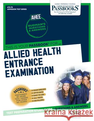 Allied Health Entrance Examination (Ahee) (Ats-79): Passbooks Study Guidevolume 79 National Learning Corporation 9781731850799 National Learning Corp