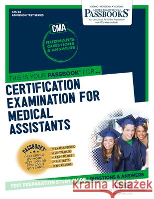 Certification Examination for Medical Assistants (Cma) (Ats-93): Passbooks Study Guidevolume 93 National Learning Corporation 9781731850935 National Learning Corp