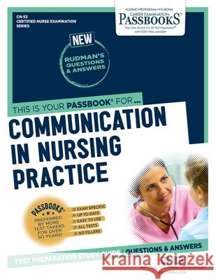 Communication in Nursing Practice (CN-53): Passbooks Study Guide Corporation, National Learning 9781731864536 National Learning Corp