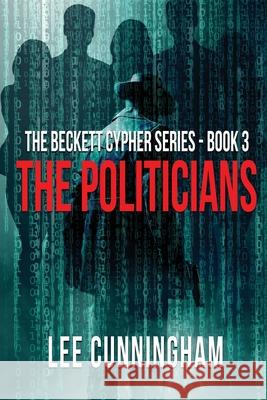 The Beckett Cypher Series - The Politicians Lee Cunningham 9781732005549 Bowker Identifier Services