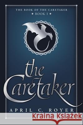 The Caretaker April C Royer   9781732005815 No Agenda Publishing