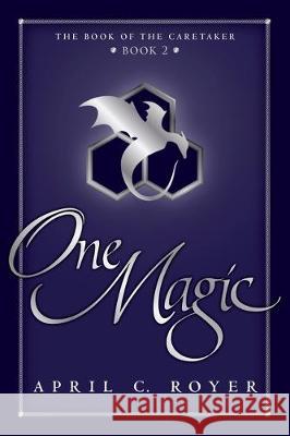 One Magic April C. Royer 9781732005846 No Agenda Publishing