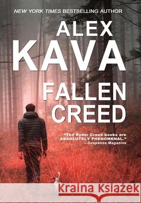 Fallen Creed (Ryder Creed K-9 Mystery Series) Alex Kava 9781732006461 Prairie Wind Publishing