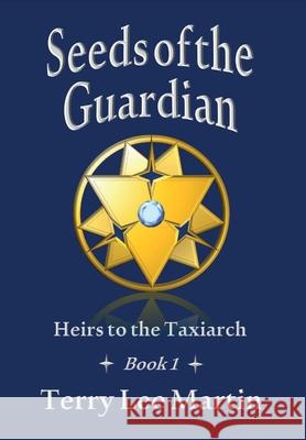Seeds of the Guardian Terry Lee Martin 9781732013827