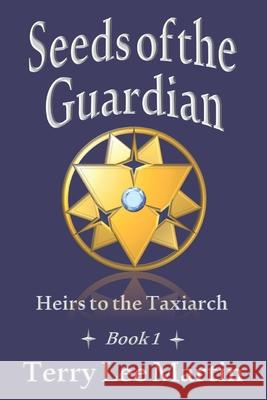 Seeds of the Guardian Terry Lee Martin 9781732013834