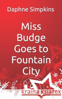 Miss Budge Goes to Fountain City: A Mildred Budge Christmas Story Daphne Simpkins 9781732015838