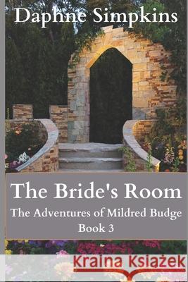 The Bride's Room: The Adventures of Mildred Budge (Book 3) Daphne Simpkins 9781732015869