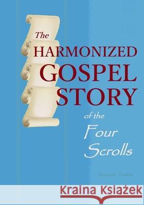 The Harmonized Gospel Story of the Four Scrolls Roxanne Tonkin 9781732016910