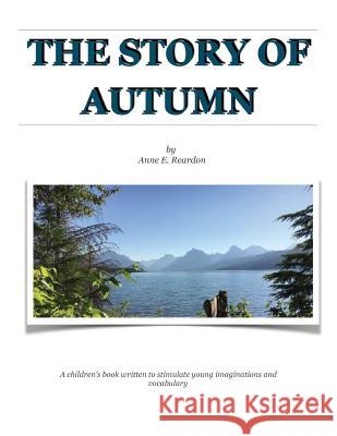 The Story of Autumn Anne Edith Reardon 9781732019720 Anne Edith Reardon