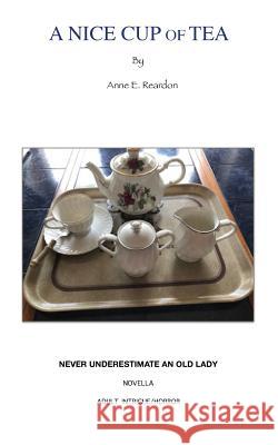 A Nice Cup of Tea Anne Edith Reardon 9781732019799 Anne Edith Reardon