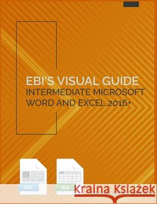 Ebi's Visual Guide: Intermediate Microsoft Word and Excel 2016+ Ebitari Isoun Larsen 9781732024120 Delta Data Services LLC