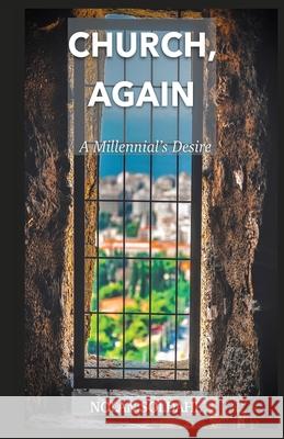 Church, Again: A Millennial's Desire Nolan Soldahl 9781732024663 Dovestar International Publishing