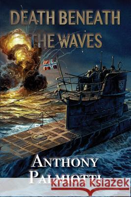 Death Beneath the Waves Anthony Palmiotti 9781732030558 Fireship Press
