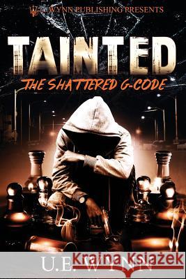 Tainted: The Shattered G-Code Angel Bearfield U. E. Wynn 9781732032552 Wynn Publications