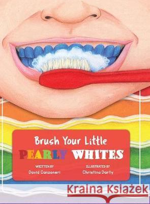 Brush Your Little Pearly Whites David Arden Canzoneri, Christina Ann Darty 9781732041400 Woodfrost Publishing