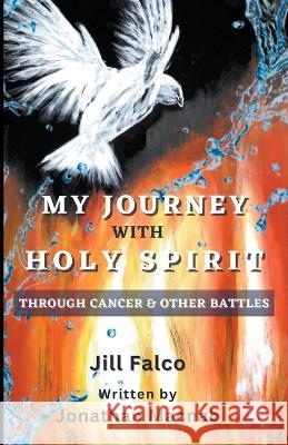 My Journey with Holy Spirit Jonathan Macnab Jill Falco  9781732041769