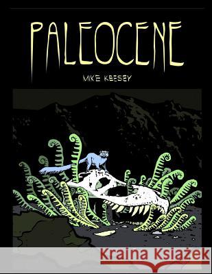 Paleocene Mike Keesey Alice Bendinelli 9781732044210 Fourcats Press