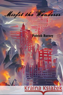 Misfit the Wanderer Patrick Barney 9781732045385