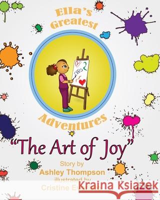 Ella's Greatest Adventures: The Art of Joy Ashley N Thompson, Cristine Evaristo 9781732048102 Ashley N. Thompson