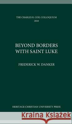 Beyond Borders with Saint Luke Frederick W. Danker Brad McKinnon 9781732048300 Heritage Christian University