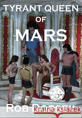 Tyrant Queen of Mars F. Rob Dorsey 9781732048829 Copper Creek Press, LLC