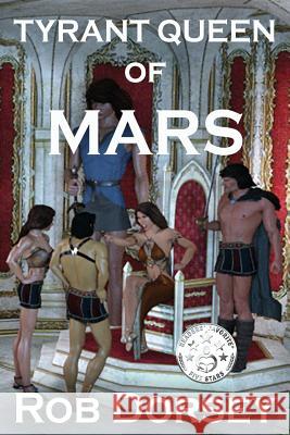 Tyrant Queen of Mars Rob Dorsey 9781732048836 Copper Creek Press, LLC