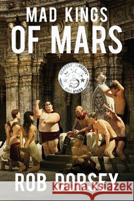 Mad Kings of Mars Rob Dorsey 9781732048843 Copper Creek Press, LLC