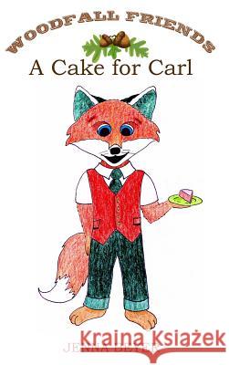 A Cake for Carl Jenna Beyer 9781732052901 Teacup Press