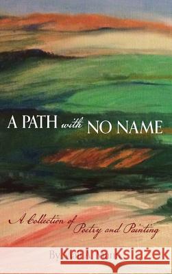 A Path with No Name: a collection of poetry and painting Mann, Mali a. 9781732053304 Ipbooks