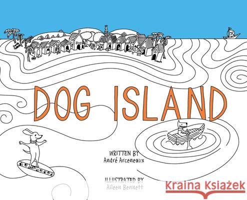 Dog Island Andre Arceneaux Aileen Bennett 9781732056060 Heritage Storytellers