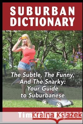 Suburban Dictionary: The Subtle, The Funny, And The Snarky Ryan Quinn Hugh Barker Michelle Horn 9781732058415