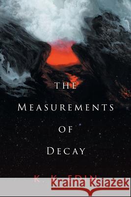 The Measurements of Decay K. K. Edin 9781732062221 Metempsy Publications