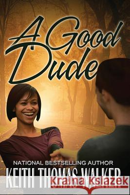 A Good Dude Keith Thomas Walker 9781732062405 Keithwalkerbooks