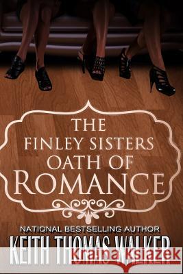 The Finley Sisters' Oath of Romance Keith Thomas Walker 9781732062436 Keithwalkerbooks