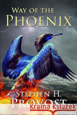 The Way of the Phoenix Stephen H. Provost 9781732063228 Dragon Crown Books