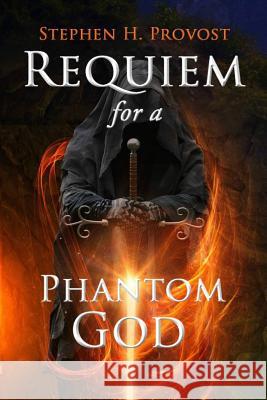 Requiem for a Phantom God Stephen H. Provost 9781732063242