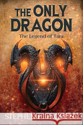 The Only Dragon: The Legend of Tara Stephen H. Provost 9781732063280 Dragon Crown Books