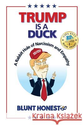 Trump Is A Duck: A Rabbit Hole of Narcissism and Empathy Honest, Blunt 9781732063303 Playvm, LLC