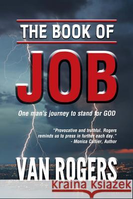 The Book of Job: One Man's Journey To Stand For God Van Rogers 9781732063914 Red Press Co