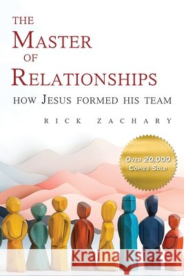 The Master of Relationships Rick Zachary 9781732066731