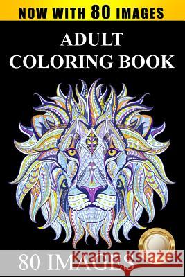 Libro para Colorear para Adultos: Adult Coloring Book, Stress Relieving  Designs Animals, Mandalas, Flowers, Paisley Patterns And So Much More