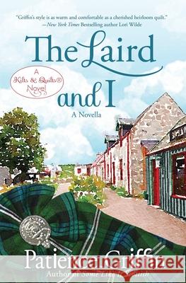 The Laird and I: A Kilts & Quilts(R) novel Griffin, Patience 9781732068438 Patience Griffin